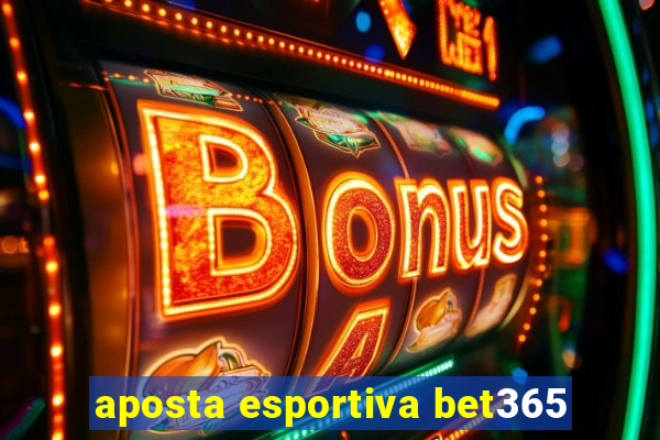 aposta esportiva bet365